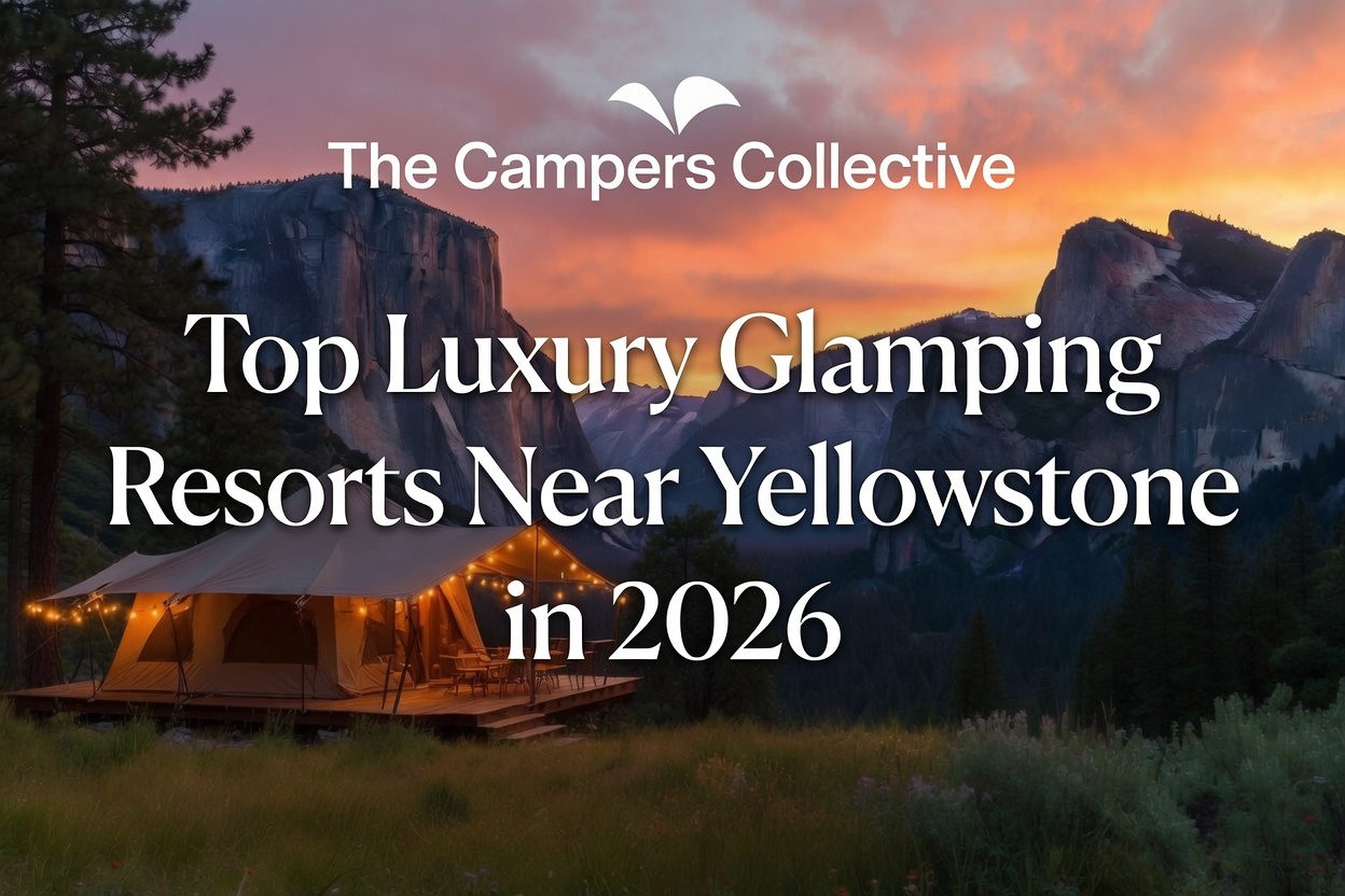Luxury Glamping Resorts Near Yellowstone in 2026"